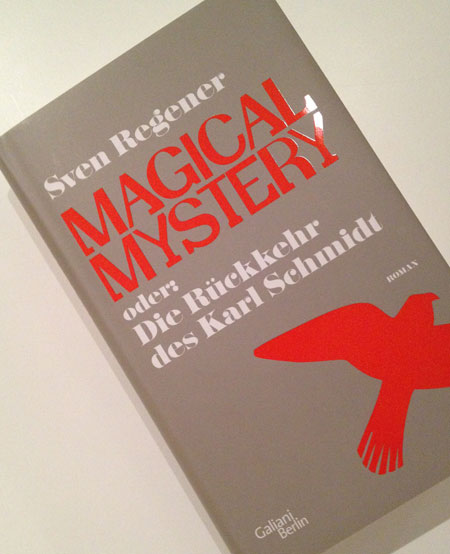 Sven Regener neues Buch Magical Mystery mit Kar Schmidt